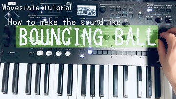 【Korg Wavestate】Tutorial | How to make the sound like BOUNCING BALL