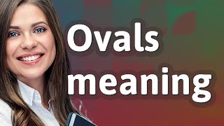 Ovals | meaning of Ovals
