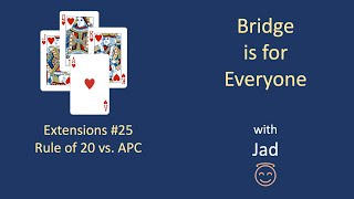 Rule of 20 vs. APC: Bridge is for Everyone - Extensions #25.