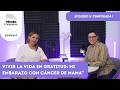 Miradas Compasivas| Vivir la vida en gratitud: mi embarazo con cáncer de mama| Temp. 1| Ep 5