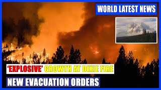 Wildfire updates: ‘Explosive’ growth at Dixie Fire prompts new evacuation orders