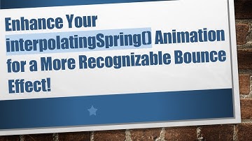 Enhance Your interpolatingSpring() Animation for a More Recognizable Bounce Effect!
