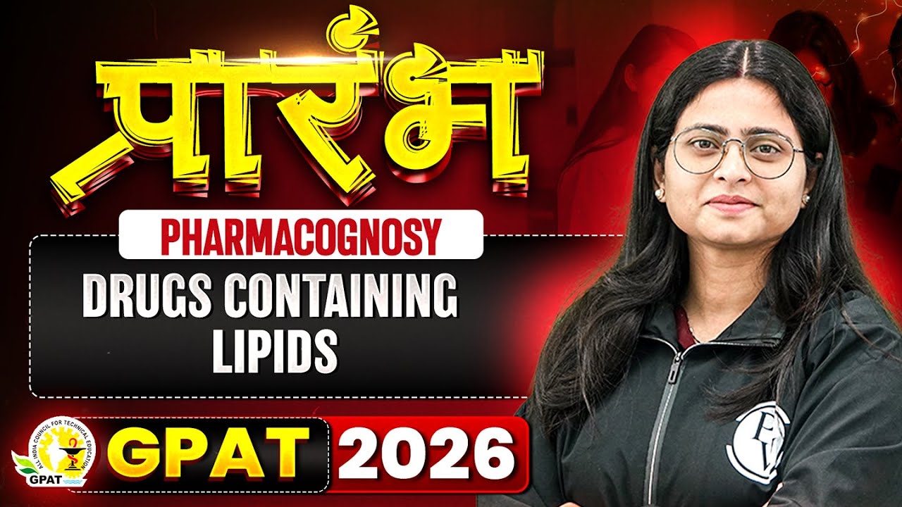GPAT 2026 Pharmacognosy | Drugs Containing Lipids | GPAT 2026 प्रारंभ | PW