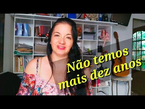 ❤ Deus disse: não temos mais dez anos