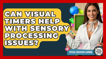 Can Visual Timers Help With Sensory Processing Issues? - Special Education Learning