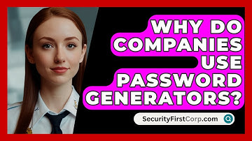Why Do Companies Use Password Generators? - SecurityFirstCorp.com