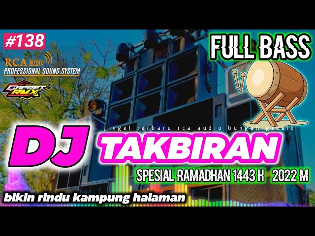 DJ TAKBIRAN FULL BASS 2022 SPESIAL RAMADHAN 1443 H ||  RCA AUDIO By Gapret RMX class=