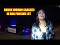 Drunk Woman Crashes in Parking Lot of Bar She Drank At