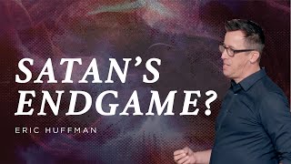 What is Satan&#39;s Endgame? (Know Your Enemy - Pt 2)