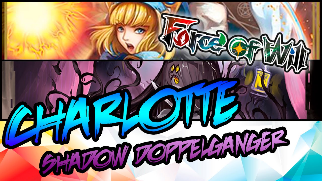 Force of Will | Charlotte/Shadow Doppleganger Control Deck Profile (Octubre 2016 New Frontiers)