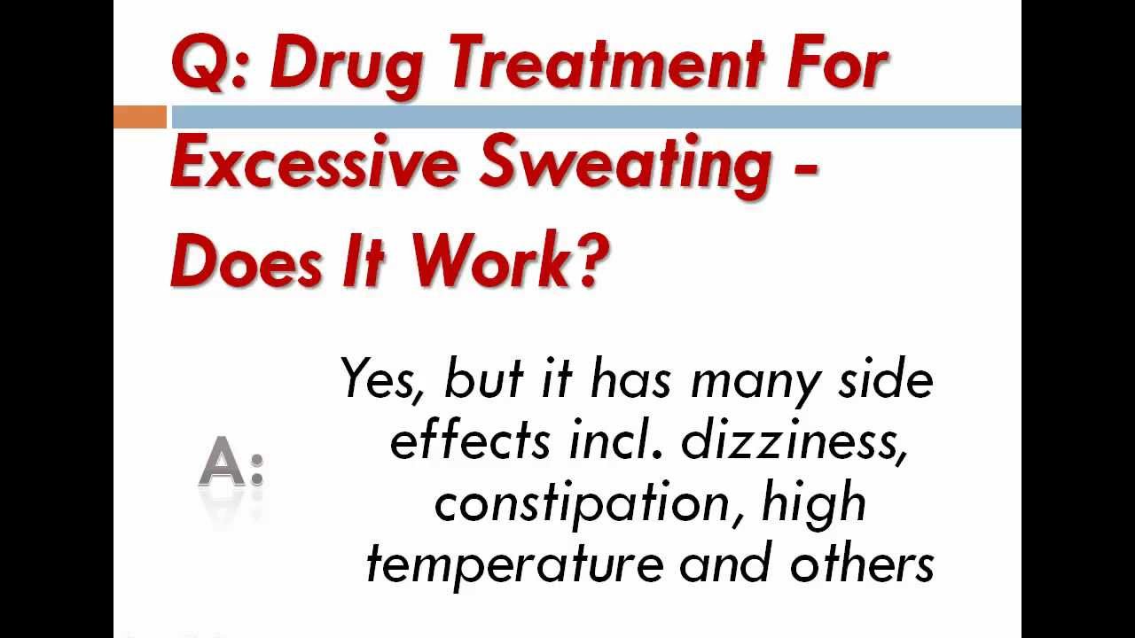 Drug Treatment For Excessive Sweating Does It Work? YouTube