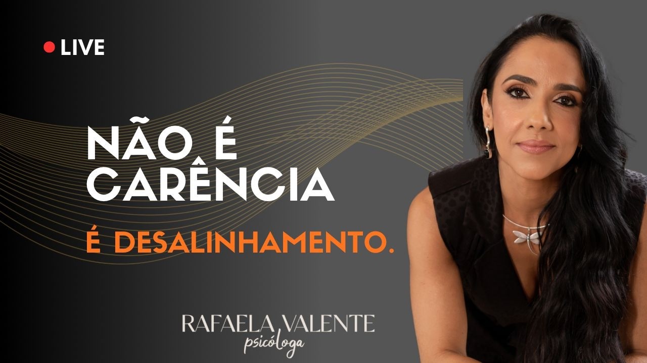 Não é carência. É desalinhamento interno.