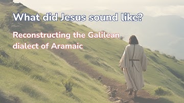 What language did Jesus speak? Reconstructing the Galilean dialect of Aramaic