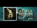 Attila - Guilty Pleasure - Available Now