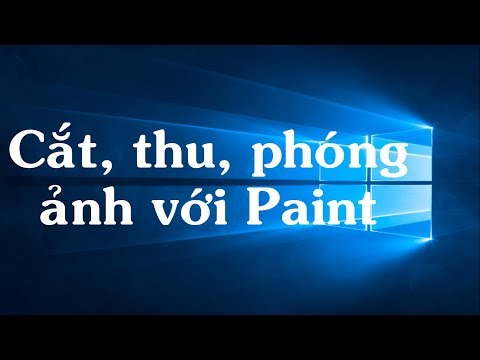 Thủ thuật windows 18: Cắt ảnh, thu nhỏ, phóng to ảnh với công cụ Paint