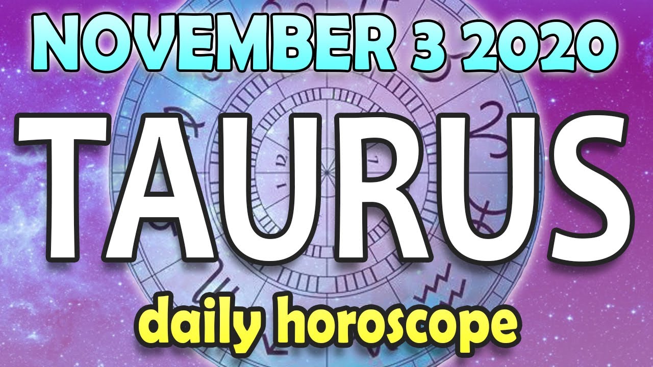 🔴 DAILY HOROSCOPE TAURUS NOVEMBER 3 2020 🔴 Daily horoscope TAURUS
