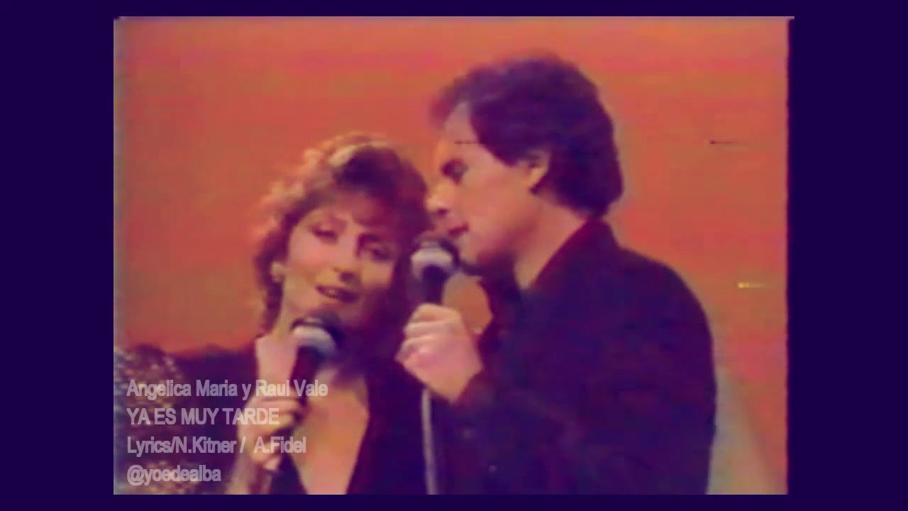 Angelica Maria y Raul Vale - Ya es muy tarde