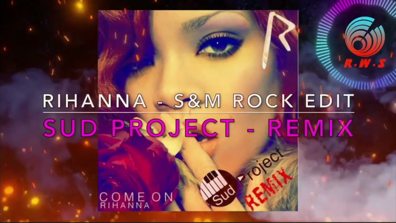 Watch Rihanna - S&M Rock edit ( by Sud Project ) - Radio Web Social on YouTube Watch Rihanna - S&M Rock edit ( by Sud Project ) - Radio Web Social on YouTube