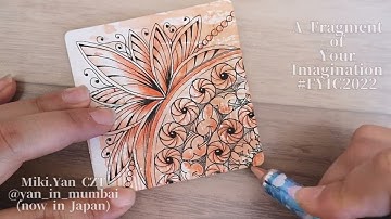 A Fragment of Your Imagination #fyic2022 day4~6 /Zentangle ゼンタングル Miki.Yan CZT