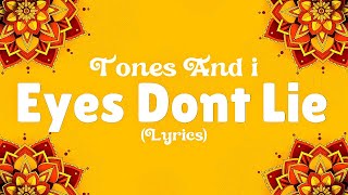 Tones And I - Eyes Don't Lie [Lyrics] 🎶