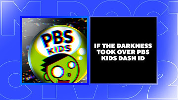 If The Darkness Took Over PBS Kids Dash ID