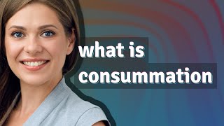 Consummation | meaning of Consummation