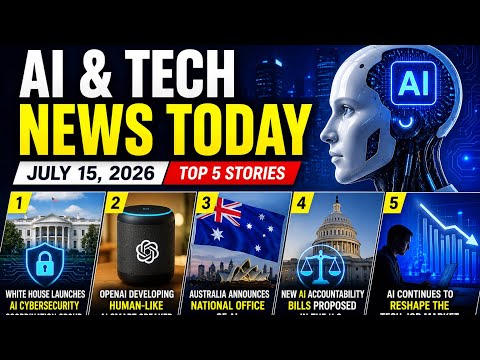 5 Biggest AI & Tech News Today | July 15, 2026 | OpenAI, White House & AI Jobs