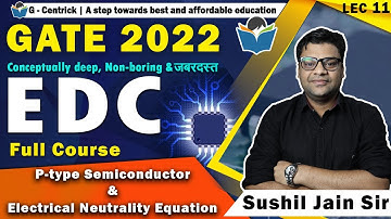 Lec 11 P-type Semiconductor & Electrical Neutrality Equation || EDC || GATE-2022