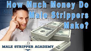 💰How Much Money Do Male Strippers Make? - Earn Tips As a Stripper