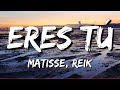 Matisse, Reik - Eres Tú - (Letra)