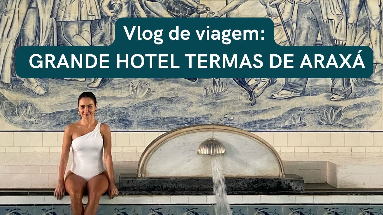 Vlog de viagem: Grande Hotel Termas de Araxá