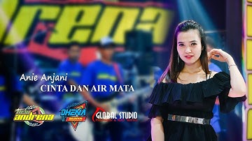 ANIE ANJANIE - CINTA DAN AIR MATA - NEW ANDRENA | GLOBAL STUDIO