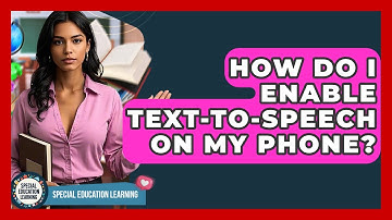 How Do I Enable Text-to-Speech On My Phone? - Special Education Learning
