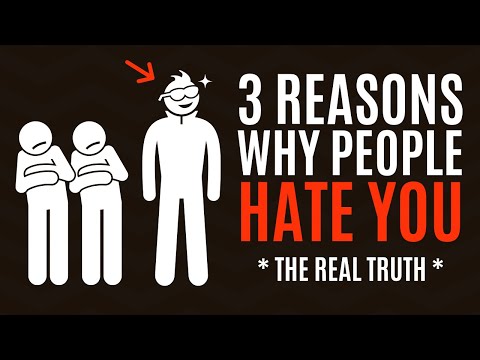 3 Reasons Why People Hate You