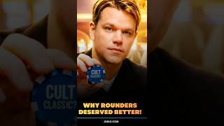 Why Rounders Deserved Better!