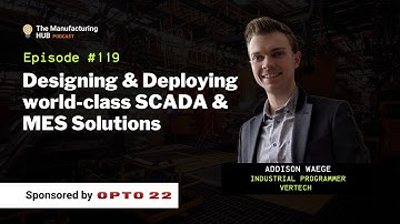 Ep. 119 - [Addison Waege] "Data is the future of Systems Integration" | SCADA & MES Systems
