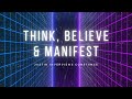 Think, Believe &amp; Manifest ...  (Justin interviews the great  Constance Arnold