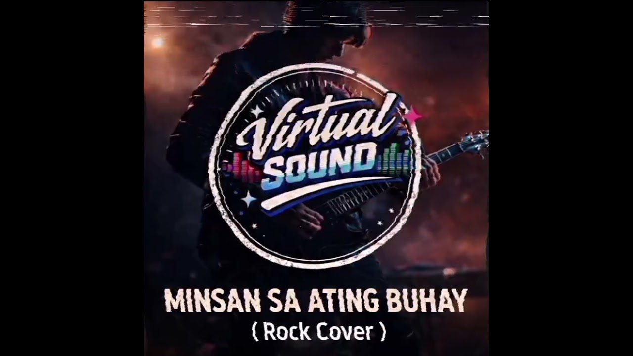 Virtual Sound - Minsan Sa Ating Buhay ( Rock Cover )