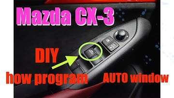 Project Mazda CX-3 -- DIY how program driver side window AUTO function