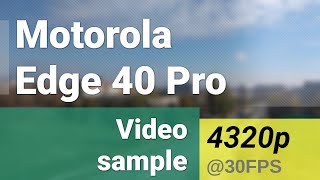 8K 4320p 30fps (main camera) - Motorola Edge 40 Pro video sample screenshot 3