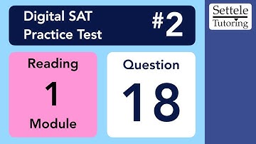 Digital SAT 2, Reading Module 1, Question 18 (grammar)