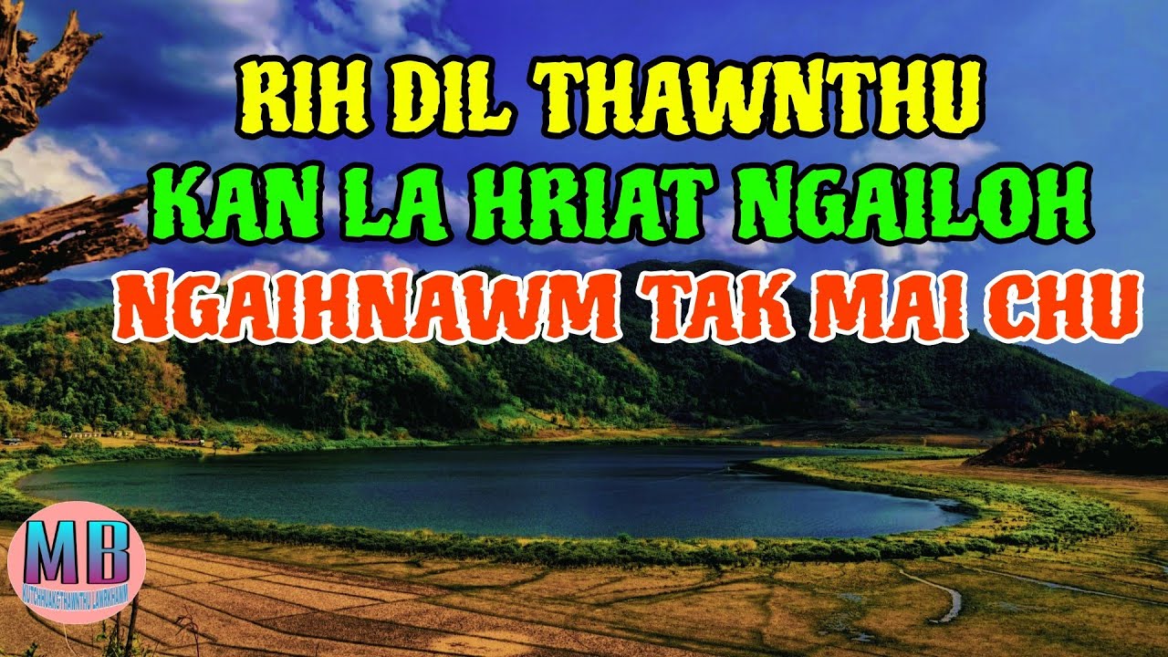 RIHDIL THAWNTHU KAN LA HRIAT NGAILOH NGAIHNAWM TAK MAI CHU...