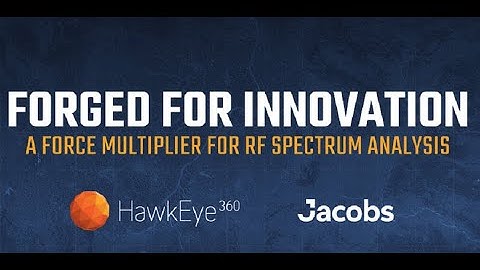 Forged for Innovation. Jacobs and HawkEye 360 a Force Multiplier for RF Spectrum Analysis.