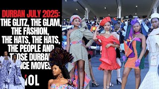 Durban July 2025. Glitz, glam, hats, fashion and Durban dance moves.