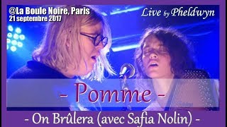 Pomme & Safia Nolin - On Brûlera - @La Boule Noire (Paris), 20 sept. 2017 chords