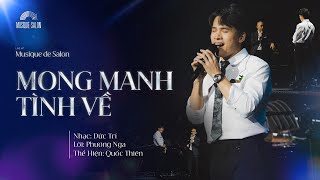 MONG MANH TÌNH VỀ | Nhạc Đức Trí - Lời Phương Nga | Quốc Thiên | Musique de Salon