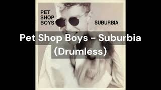 Pet Shop Boys - Suburbia (Drumless)