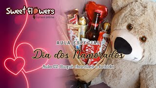 Dia dos Namorados - Aula 02 - Buquê de chocolates e bebida .