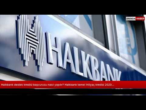 Halkbank destek kredisi başvurusu nasıl yapılır? Halkbank temel ihtiyaç kredisi 2020...