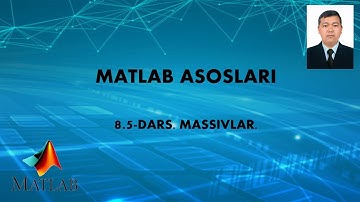 8.5 - dars. Matlab asoslari. Massivlar.
